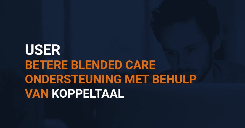 Betere blended care ondersteuning in USER via Koppeltaal